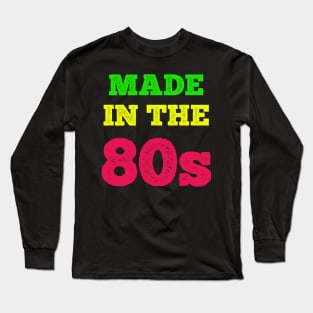 Made In The 80's Long Sleeve T-Shirt